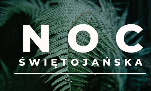 Zdjęcie do Magiczna Noc Świętojańska w Sztumie! &nbsp;&nbsp;